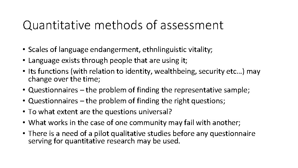 Quantitative methods of assessment • Scales of language endangerment, ethnlinguistic vitality; • Language exists