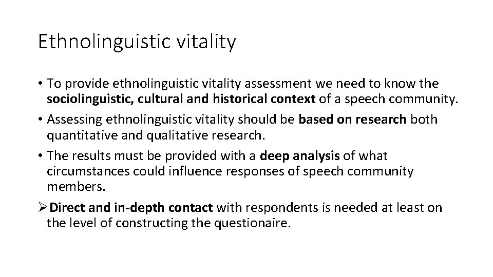 Ethnolinguistic vitality • To provide ethnolinguistic vitality assessment we need to know the sociolinguistic,