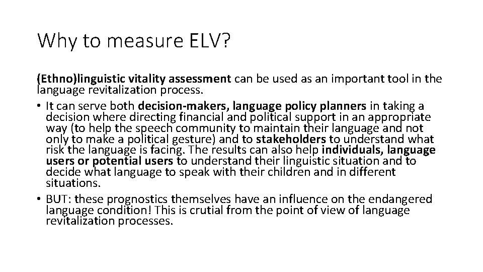 Why to measure ELV? (Ethno)linguistic vitality assessment can be used as an important tool