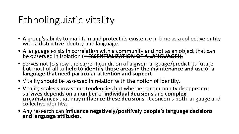 Ethnolinguistic vitality • A group's ability to maintain and protect its existence in time
