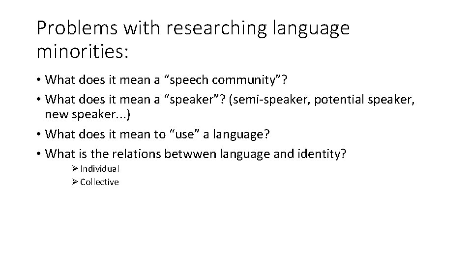 Problems with researching language minorities: • What does it mean a “speech community”? •