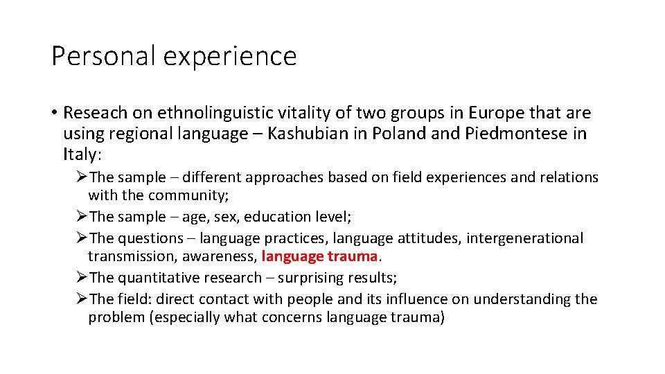 Personal experience • Reseach on ethnolinguistic vitality of two groups in Europe that are