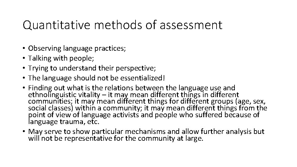 Quantitative methods of assessment Observing language practices; Talking with people; Trying to understand their