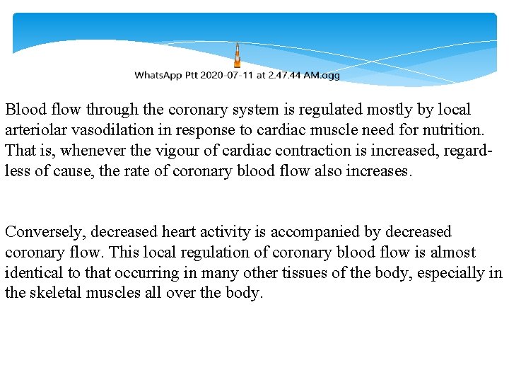 Blood flow through the coronary system is regulated mostly by local arteriolar vasodilation in