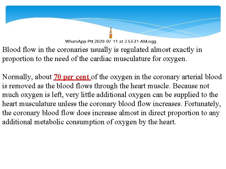 Blood flow in the coronaries usually is regulated almost exactly in proportion to the