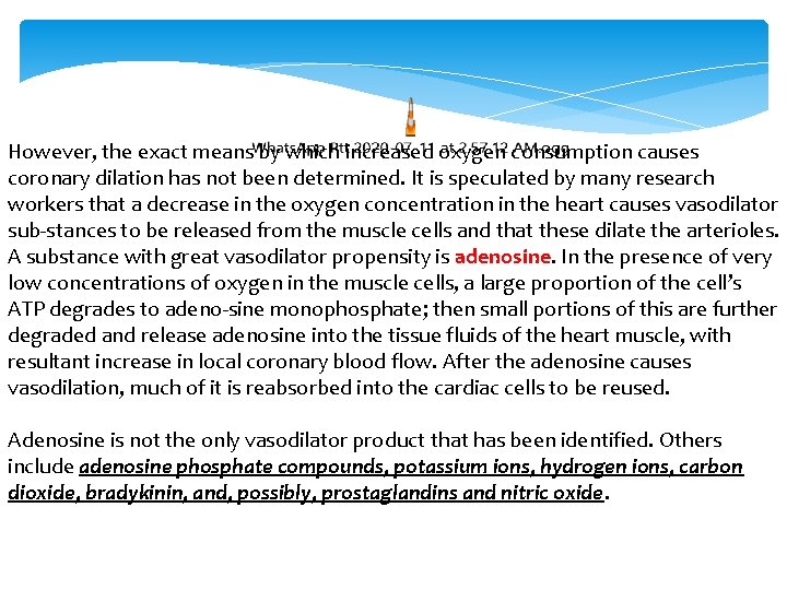 However, the exact means by which increased oxygen consumption causes coronary dilation has not