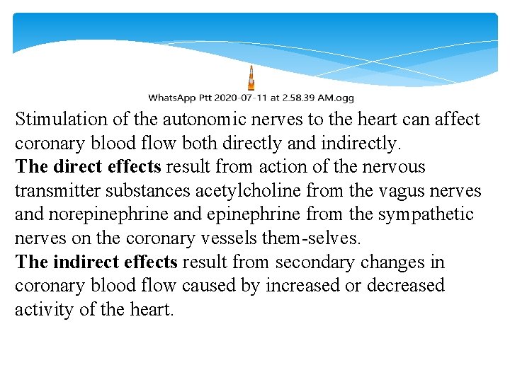 Stimulation of the autonomic nerves to the heart can affect coronary blood flow both