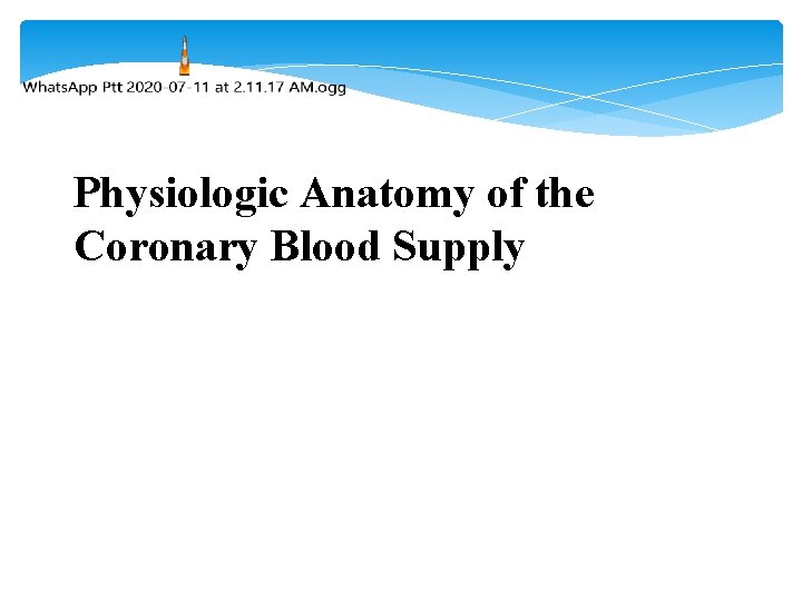 Physiologic Anatomy of the Coronary Blood Supply 