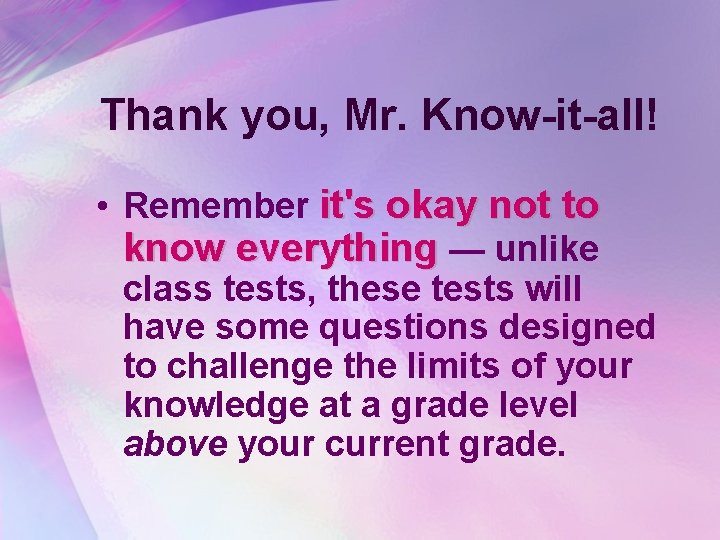 Thank you, Mr. Know-it-all! • Remember it's okay not to know everything — unlike