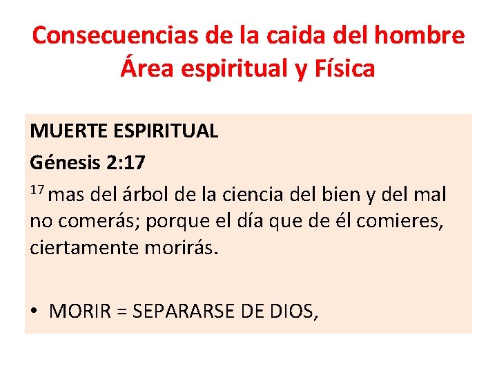 Consecuencias de la caida del hombre Área espiritual y Física MUERTE ESPIRITUAL Génesis 2: