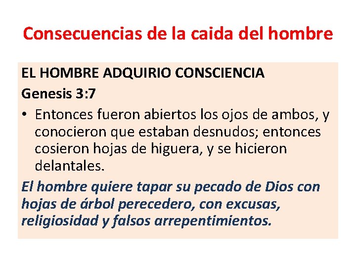 Consecuencias de la caida del hombre EL HOMBRE ADQUIRIO CONSCIENCIA Genesis 3: 7 •