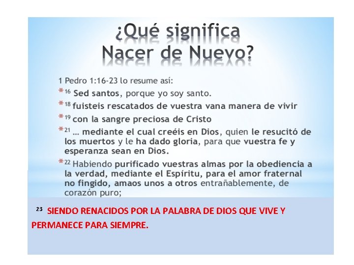  23 SIENDO RENACIDOS POR LA PALABRA DE DIOS QUE VIVE Y PERMANECE PARA