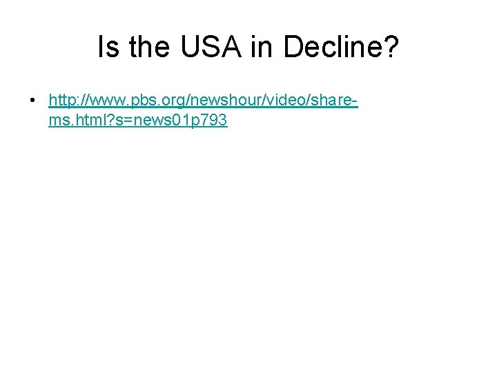 Is the USA in Decline? • http: //www. pbs. org/newshour/video/sharems. html? s=news 01 p