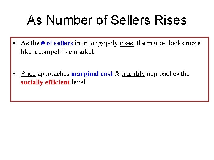 As Number of Sellers Rises • As the # of sellers in an oligopoly