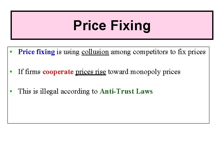 Price Fixing • Price fixing is using collusion among competitors to fix prices •