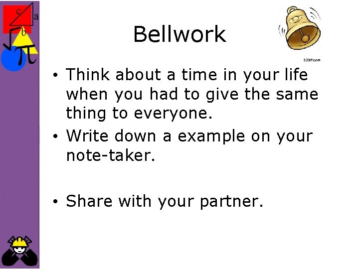 Bellwork 123 rf. com • Think about a time in your life when you