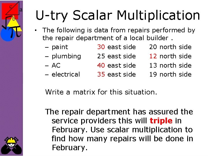 U-try Scalar Multiplication • The following is data from repairs performed by the repair