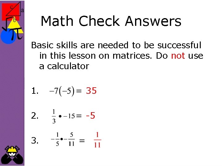 Math Check Answers Basic skills are needed to be successful in this lesson on