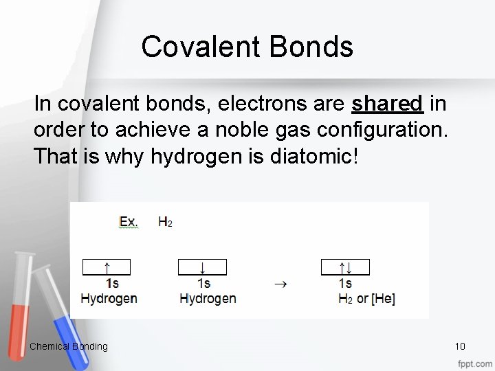 Covalent Bonds In covalent bonds, electrons are shared in order to achieve a noble