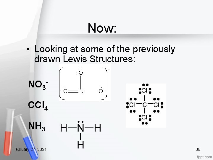 Now: • Looking at some of the previously drawn Lewis Structures: NO 3 CCl
