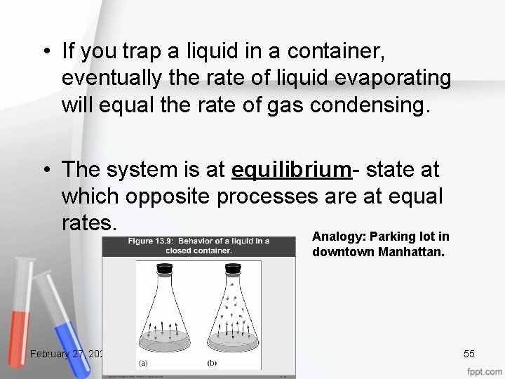  • If you trap a liquid in a container, eventually the rate of