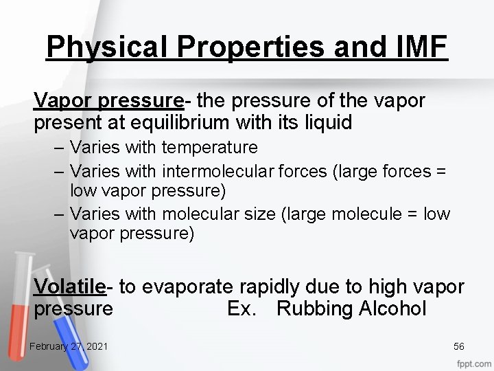 Physical Properties and IMF Vapor pressure- the pressure of the vapor present at equilibrium