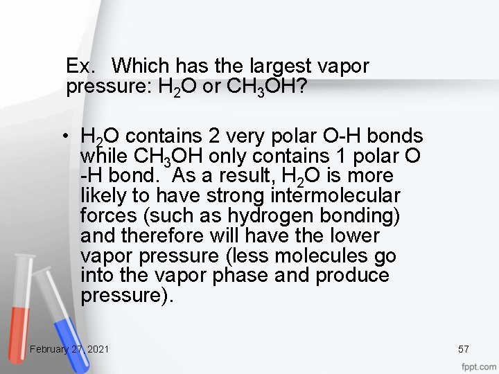 Ex. Which has the largest vapor pressure: H 2 O or CH 3 OH?