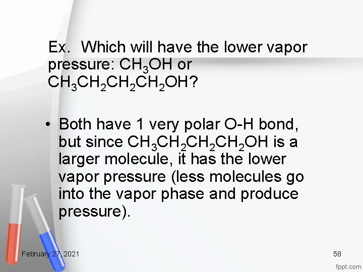 Ex. Which will have the lower vapor pressure: CH 3 OH or CH 3