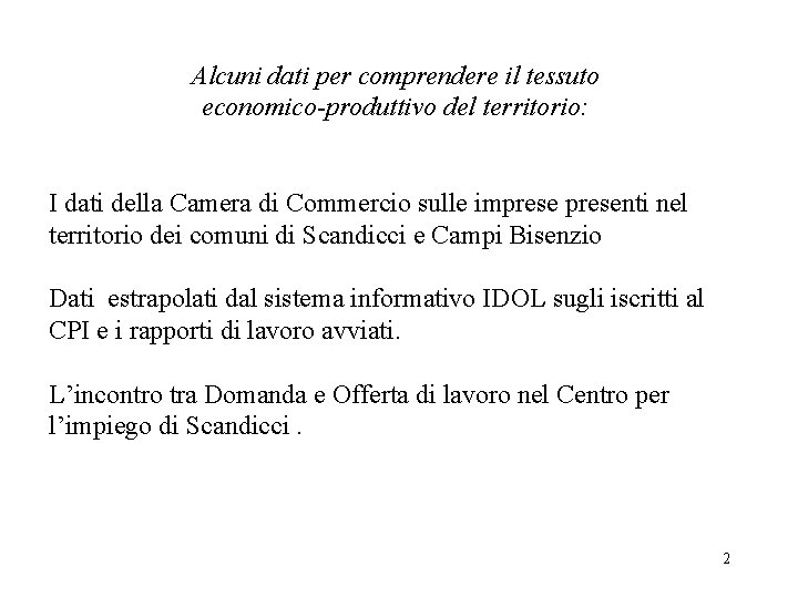 Alcuni dati per comprendere il tessuto economico-produttivo del territorio: I dati della Camera di