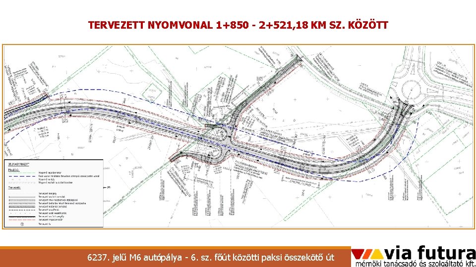 TERVEZETT NYOMVONAL 1+850 - 2+521, 18 KM SZ. KÖZÖTT 6237. jelű M 6 autópálya