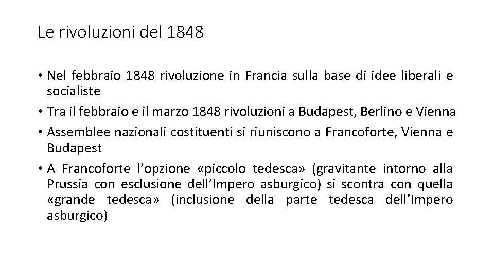 Le rivoluzioni del 1848 • Nel febbraio 1848 rivoluzione in Francia sulla base di