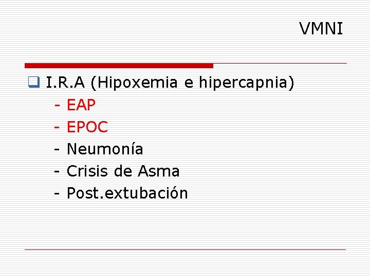 VMNI q I. R. A (Hipoxemia e hipercapnia) - EAP - EPOC - Neumonía