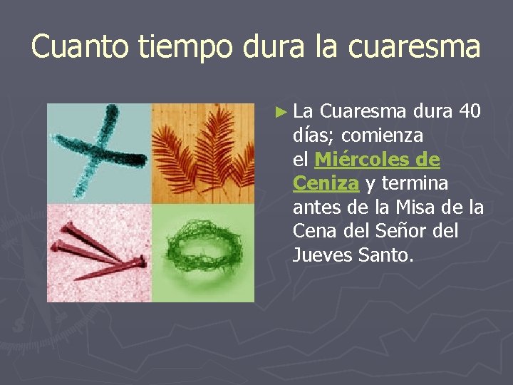 Cuanto tiempo dura la cuaresma ► La Cuaresma dura 40 días; comienza el Miércoles