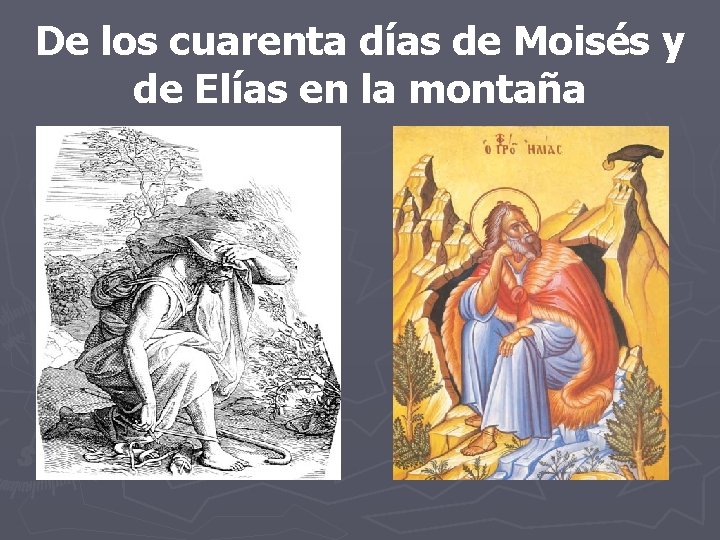 De los cuarenta días de Moisés y de Elías en la montaña 