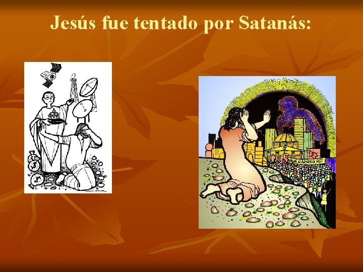 Jesús fue tentado por Satanás: 