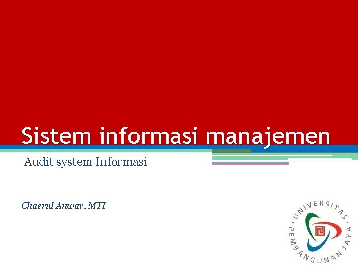 Sistem informasi manajemen Audit system Informasi Chaerul Anwar, MTI 