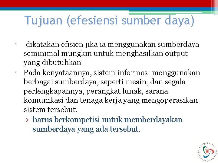 Tujuan (efesiensi sumber daya) dikatakan efisien jika ia menggunakan sumberdaya seminimal mungkin untuk menghasilkan