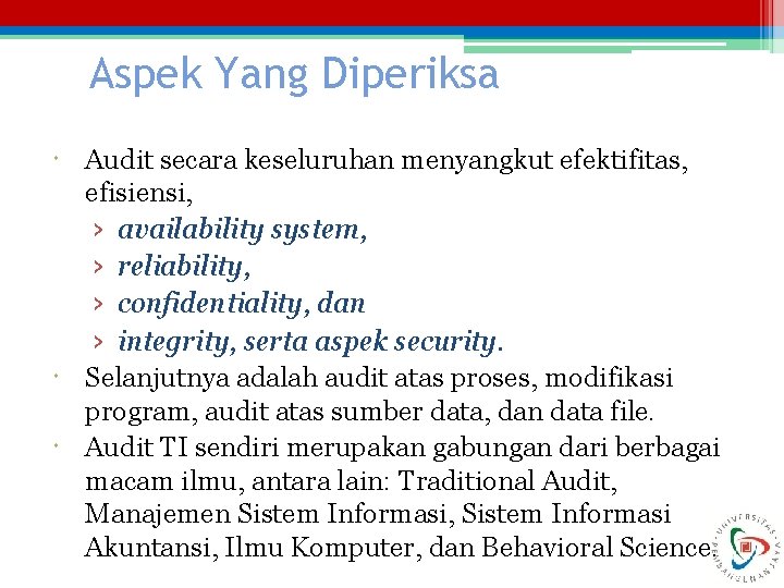 Aspek Yang Diperiksa Audit secara keseluruhan menyangkut efektifitas, efisiensi, › availability system, › reliability,