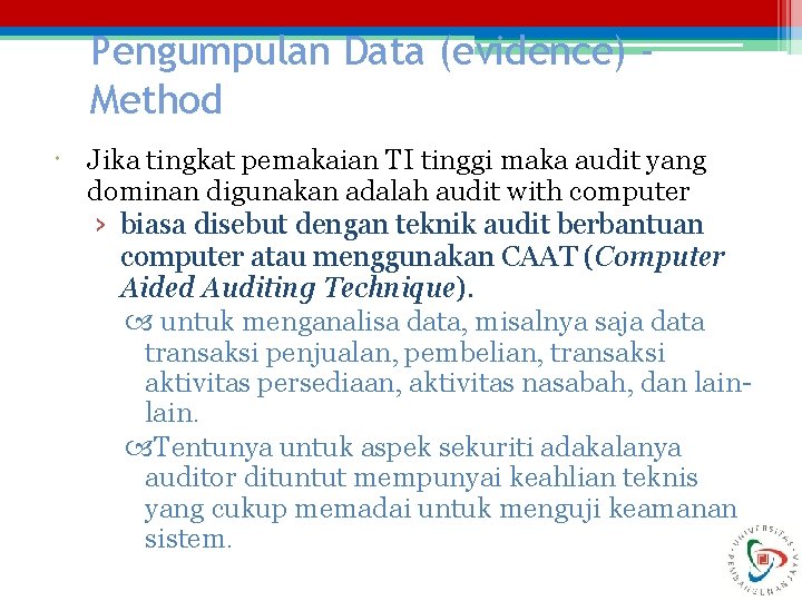 Pengumpulan Data (evidence) Method Jika tingkat pemakaian TI tinggi maka audit yang dominan digunakan