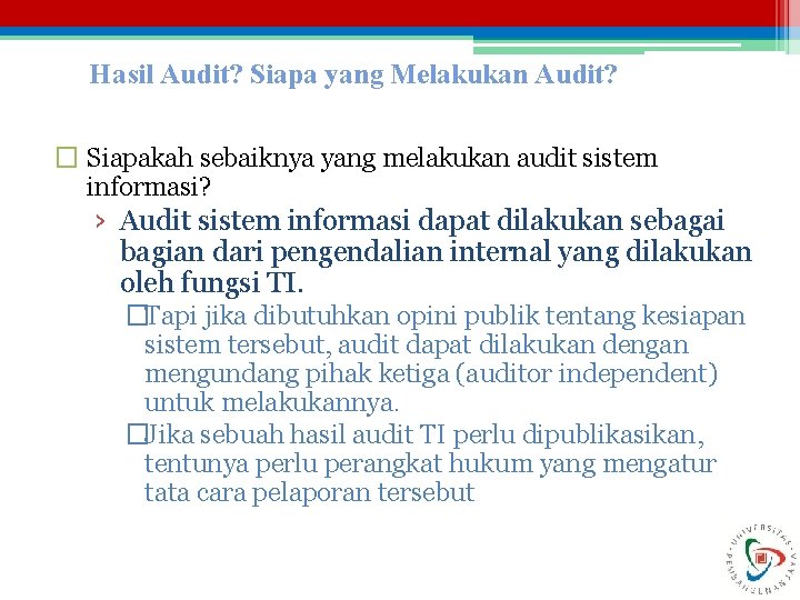 Hasil Audit? Siapa yang Melakukan Audit? � Siapakah sebaiknya yang melakukan audit sistem informasi?