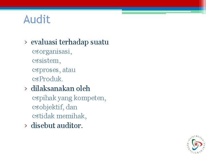 Audit › evaluasi terhadap suatu organisasi, sistem, proses, atau Produk. › dilaksanakan oleh pihak