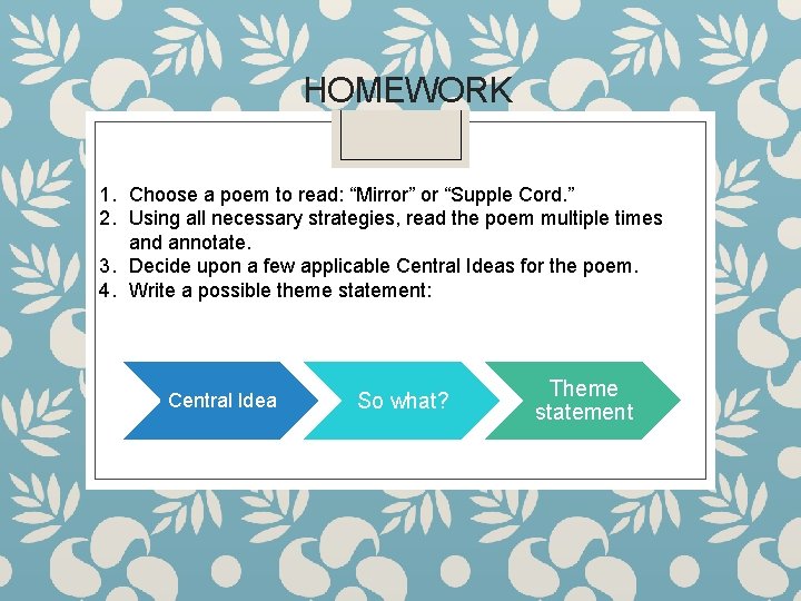 HOMEWORK 1. Choose a poem to read: “Mirror” or “Supple Cord. ” 2. Using