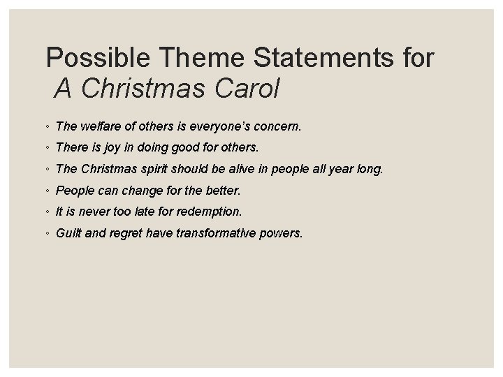 Possible Theme Statements for A Christmas Carol ◦ The welfare of others is everyone’s