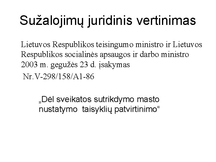 Sužalojimų juridinis vertinimas Lietuvos Respublikos teisingumo ministro ir Lietuvos Respublikos socialinės apsaugos ir darbo