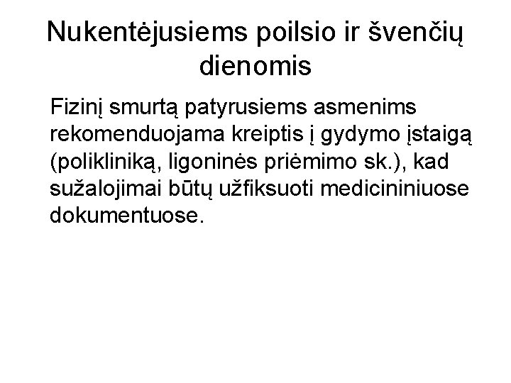 Nukentėjusiems poilsio ir švenčių dienomis Fizinį smurtą patyrusiems asmenims rekomenduojama kreiptis į gydymo įstaigą