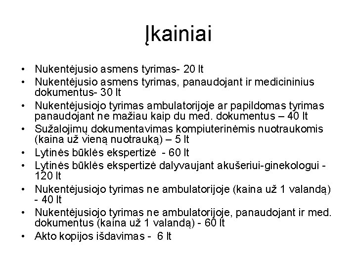 Įkainiai • Nukentėjusio asmens tyrimas- 20 lt • Nukentėjusio asmens tyrimas, panaudojant ir medicininius