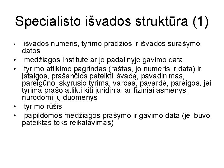 Specialisto išvados struktūra (1) • • • išvados numeris, tyrimo pradžios ir išvados surašymo