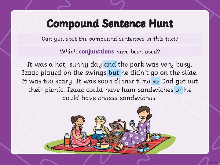 Compound Sentence Hunt Can you spot the compound sentences in this text? Which conjunctions