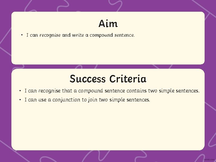 Aim • I can recognise and write a compound sentence. Success Criteria • IStatement