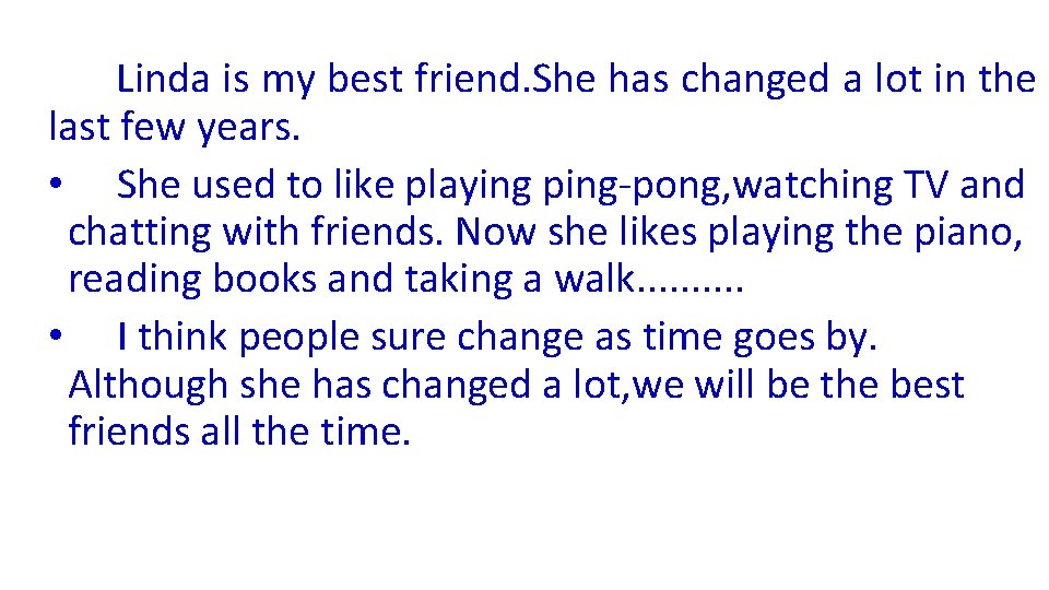 Linda is my best friend. She has changed a lot in the last few